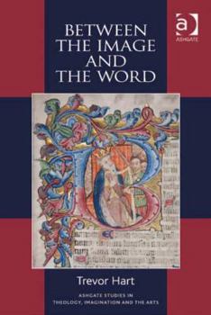 Hardcover Between the Image and the Word: Theological Engagements with Imagination, Language and Literature Book