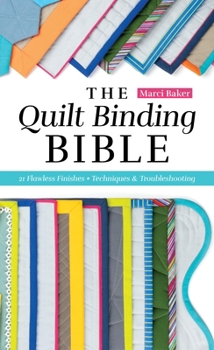 Paperback The Quilt Binding Bible: 21 Flawless Finishes; Techniques & Troubleshooting Book