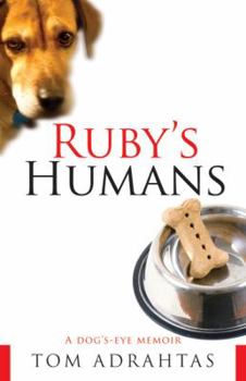 Hardcover Ruby's Humans: A Dog's-Eye Memoir Book
