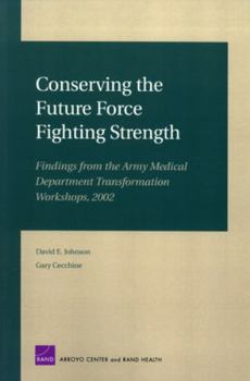 Paperback Conserving the Future Force Fighting Strength: Findings from the Army Medical Department Transformation Workshop 2002 Book