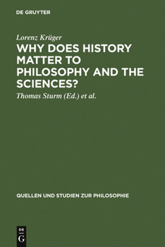 Hardcover Why Does History Matter to Philosophy and the Sciences?: Selected Essays Book