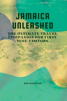 Paperback Jamaica Unleashed: The Ultimate Travel Companion For First Time Visitors Book