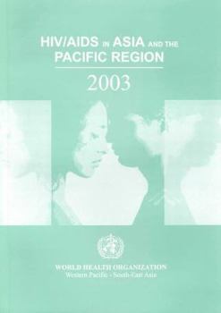 Hiv/AIDS in Asia and the Pacific Region 2003