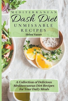 Paperback Mediterranean Dash Diet Unmissable Recipes: a Collection of Delicious Mediterranean Diet Recipes for your Daily Meals Book