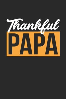 Thanksgiving Notebook - Thankful Papa Journal - Thanksgiving Gift for Him and Her - Thanksgiving Diary: Medium College-Ruled Journey Diary, 110 page, Lined, 6x9 (15.2 x 22.9 cm)