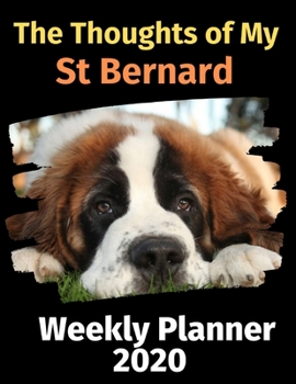 Paperback The Thoughts of My St Bernard: Weekly Planner 2020 Book