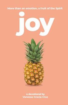 Paperback Joy: More Than an Emotion, a Fruit of the Spirit Book