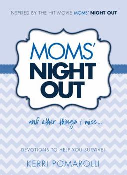 Hardcover Moms' Night Out and Other Things I Miss: Devotions to Help You Survive Book