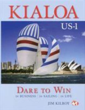 Hardcover Kialoa Us-1 Dare to Win: In Business in Sailing in Life Book