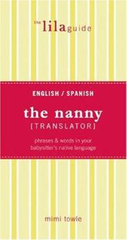 Paperback The Nanny Translator: English - Spanish: Phrases & Words in Your Babysitter's Native Language Book