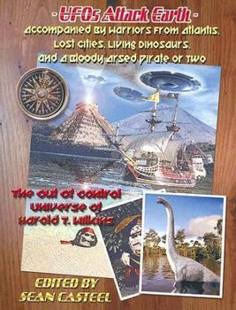 Paperback UFOs Attack Earth: Accompanied by Warriors from Atlantis, Lost Cities, Living Di: The Out of Control World of Harold T. Wilkins Book