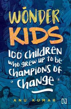 Paperback Wonder Kids: 100 Children Who Grew Up to Be Champions of Change Book