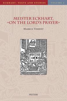 Hardcover Meister Eckhart, on the Lord's Prayer: Introduction, Text, Translation, and Commentary Book