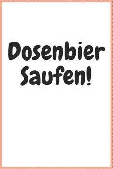 Paperback Dosenbier Saufen [German] Book
