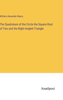 Hardcover The Quadrature of the Circle the Square Root of Two and the Right-Angled Triangle Book