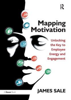 Paperback Mapping Motivation: Unlocking the Key to Employee Energy and Engagement Book