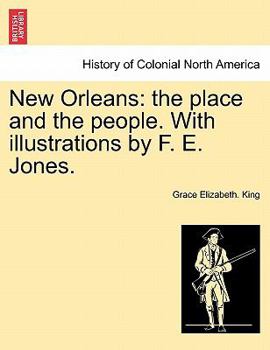 Paperback New Orleans: The Place and the People. with Illustrations by F. E. Jones. Book