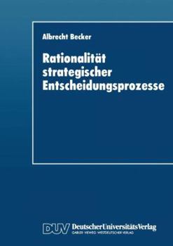 Paperback Rationalität Strategischer Entscheidungsprozesse: Ein Strukturationstheoretisches Konzept [German] Book