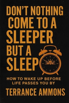 DON'T NOTHING COME TO A SLEEPER BUT A SLEEP