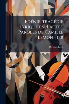 Paperback Edénie; tragédie lyrique en 4 actes. Paroles de Camille Lemonnier [French] Book