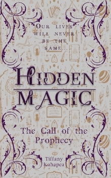 Hidden Magic: The Call of the Prophecy - Book #1 of the Magic and Prophecies