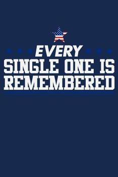 Every Single One Is Remembered: Patriotic American Military Veteran Notebook