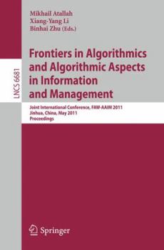 Paperback Frontiers in Algorithmics and Algorithmic Aspects in Information and Management: Joint International Conference, Faw-Aaim 2011, Jinhua, China, May 28- Book