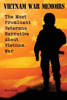 Paperback Vietnam War Memoirs: The Most Prominent Veterans Narrative About Vietnam War Book