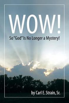 Paperback WOW! So God Is No Longer a Mystery! Book