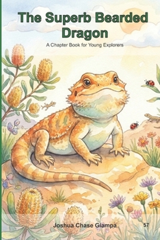 The Superb Bearded Dragon: A Chapter Book for Young Explorers