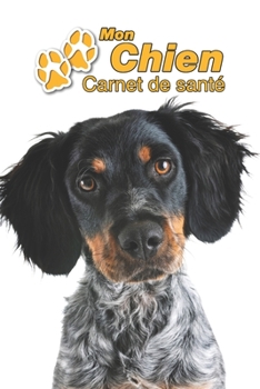 Mon Chien Carnet de santé: Épagneul Breton | 109 pages 15cm x 23cm A5 | Cahier à Remplir | Vaccinations | Suivi Médical | Visites Vétérinaires | ... Pour les amoureux des chiens (French Edition)