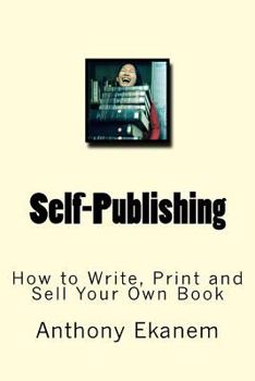 Paperback Self-Publishing: How to Write, Print and Sell Your Own Book