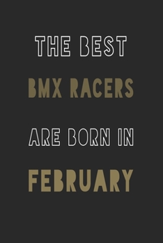 The Best bmx racers are Born in February journal: 6*9 Lined Diary Notebook, Journal or Planner and Gift with 120 pages