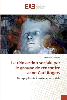 Paperback La réinsertion sociale par le groupe de rencontre selon Carl Rogers [French] Book