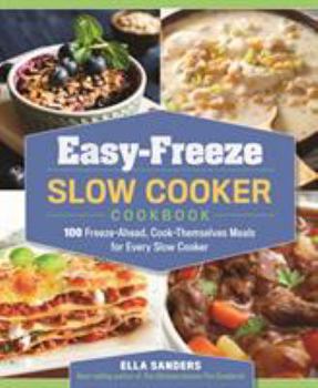 Paperback Easy-Freeze Slow Cooker Cookbook: 100 Freeze-Ahead, Cook-Themselves Meals for Every Slow Cooker Book