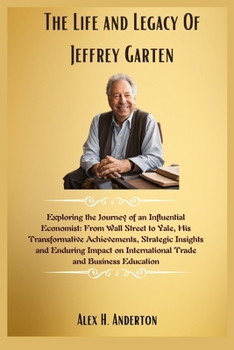 Paperback The Life and Legacy Of Jeffrey Garten Book