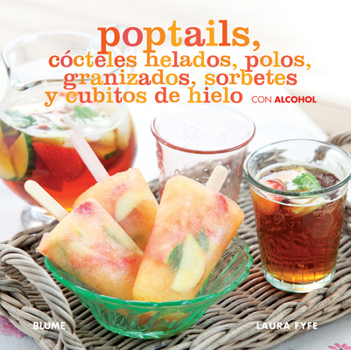 Hardcover Poptails: Cócteles Helados, Polos, Granizados, Sorbetes Y Cubitos de Hielo Con Alcohol [Spanish] Book