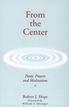 From the Center: Poetic Prayers and Meditations