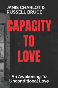 Paperback Capacity to Love: An Awakening To Unconditional Love Book