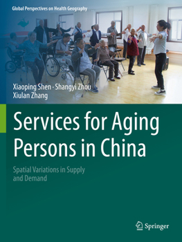 Paperback Services for Aging Persons in China: Spatial Variations in Supply and Demand Book