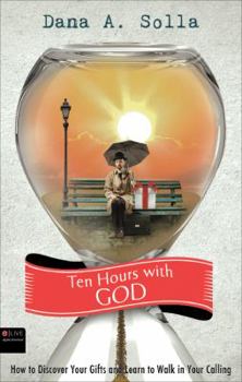 Paperback Ten Hours with God: How to Discover Your Gifts and Learn to Walk in Your Calling Book