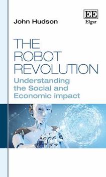 Hardcover The Robot Revolution: Understanding the Social and Economic Impact Book