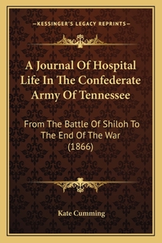 Paperback A Journal Of Hospital Life In The Confederate Army Of Tennessee: From The Battle Of Shiloh To The End Of The War (1866) Book