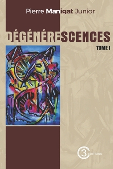 Paperback Dégénérescences Tome I [French] Book