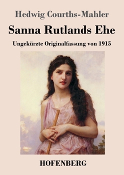 Paperback Sanna Rutlands Ehe: Ungekürzte Originalfassung von 1915 [German] Book
