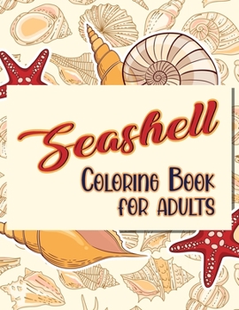 Paperback Seashell Coloring Book For Adults: Doodling For Stress Relief - Fun for Adults Book
