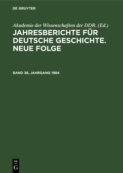 Hardcover Jahresberichte Für Deutsche Geschichte. Neue Folge. Band 36, Jahrgang 1984 [German] Book