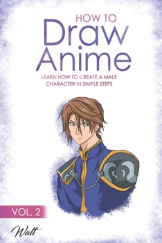 Paperback How to Draw Anime Vol 2: Learn how to create a male anime character in simple steps Book