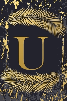 Paperback U: Trendy Gold Initial Monogram Letter U - Feathers & Marble Texture Personalized Blank Lined Journal & Dairy to Notes an Book