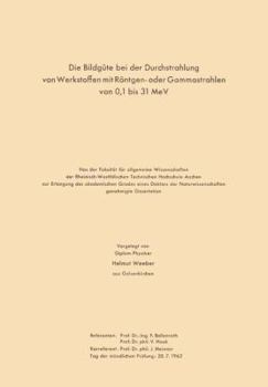 Paperback Die Bildgüte Bei Der Durchstrahlung Von Werkstoffen Mit Röntgen- Oder Gammastrahlen Von 0,1 Bis 31 Mev [German] Book